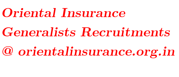 Oriental Insurance Generalists Recruitments @ www.orientalinsurance.org.in 
