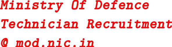 Ministry Of Defence Technician Recruitment @ www.mod.nic.in