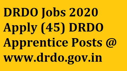 DRDO Jobs 2020 Apply (45) DRDO Apprentice Posts @ www.drdo.gov.in